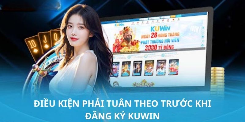 Các yêu cầu phải tuân theo trước khi thực hiện đăng ký KUWIN