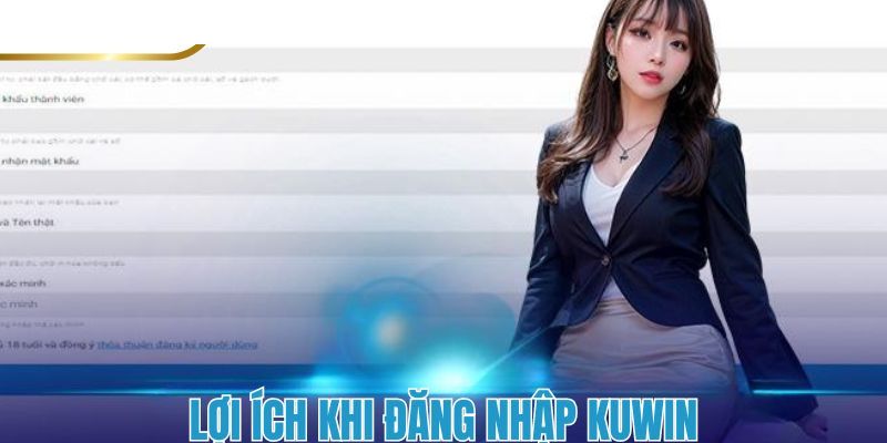 Những lý do mọi người nên đăng nhập KUWIN