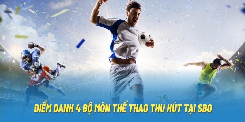 Điểm danh 4 bộ môn thể thao thu hút tại SBO