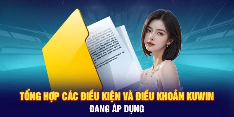 Điều khoản và điều kiện KUWIN về giao dịch nhà cái đang áp dụng