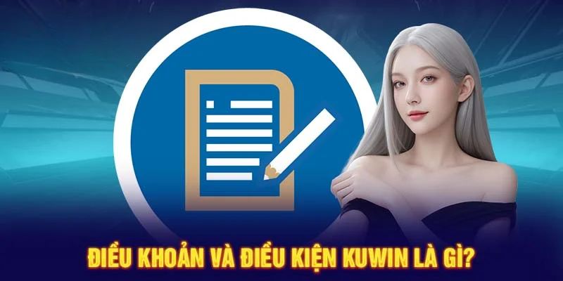 Nội dung đề cập trong điều khoản điều kiện KUWIN 