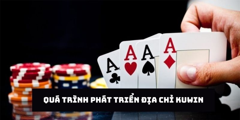 Quá trình phát triển tạo dựng nên thương hiệu đỉnh cao nhà cái Kuwin