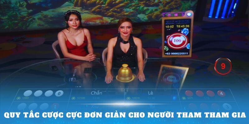 Quy tắc cược cực đơn giản cho người chơi dễ dàng tham gia đặt cươc 