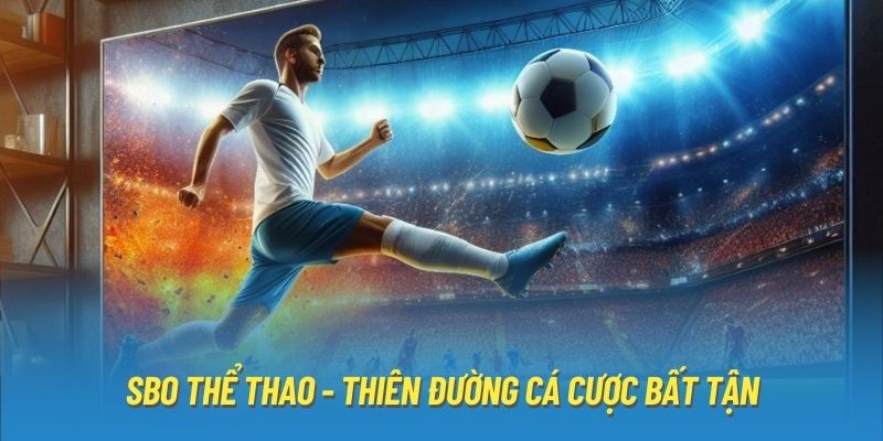 SBO thể thao - Thiên đường cá cược bất tận